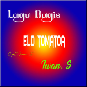 ดาวน์โหลดและฟังเพลง Elo Tomatoa พร้อมเนื้อเพลงจาก iwan s