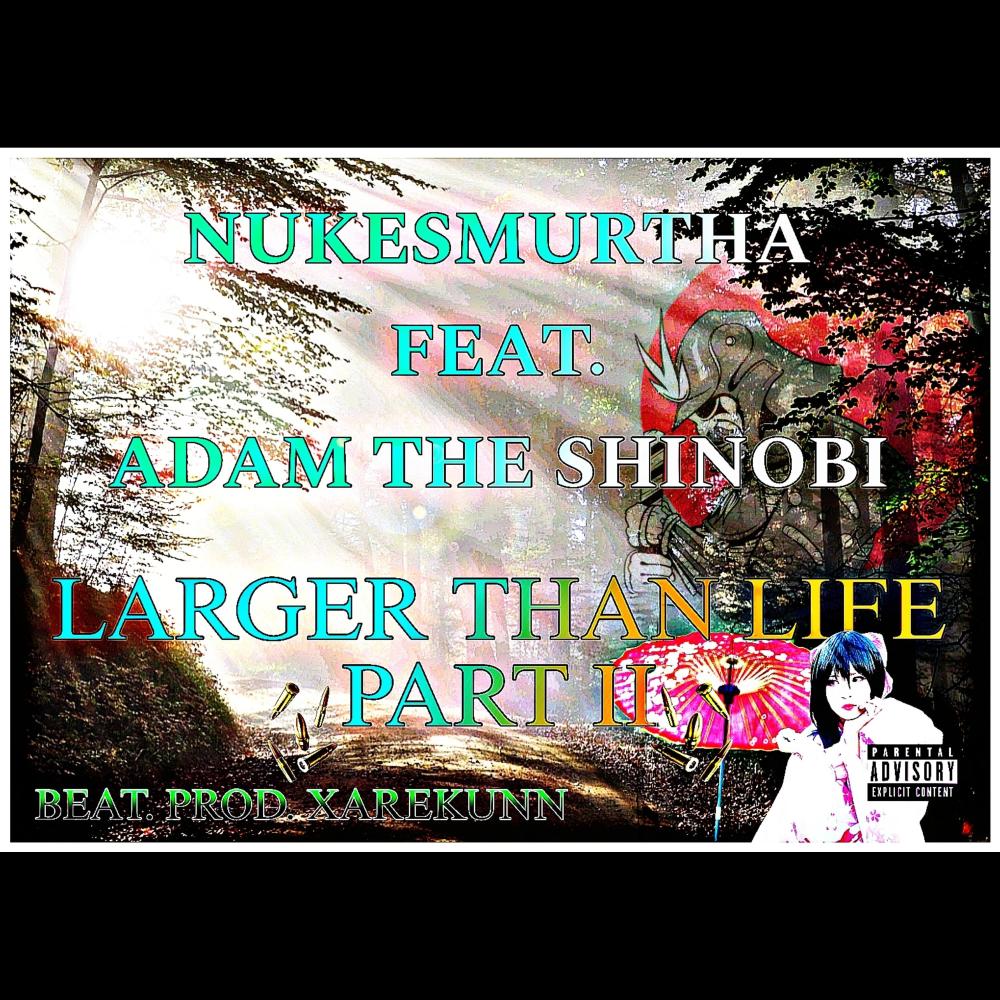 LARGER THAN LIFE PART II (feat. ADAM THE SHINOBI) (Explicit)