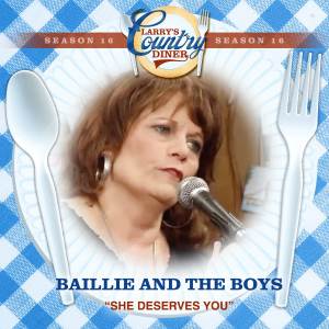 อัลบัม She Deserves You (Larry's Country Diner Season 16) ศิลปิน Baillie & The Boys