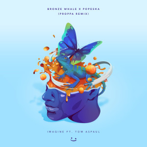 Dengarkan Imagine (Proppa Remix) lagu dari Bronze Whale dengan lirik