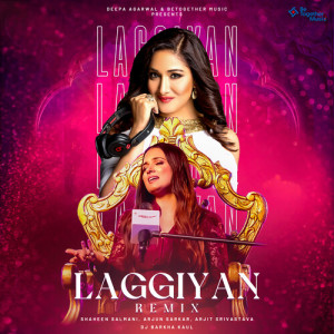 收听Shaheen Salmani的Laggiyan Remix歌词歌曲