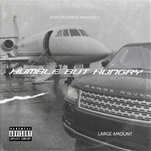 Listen to Humble but Hungry (Explicit) song with lyrics from Large Amount