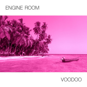 Engine Room的專輯Voodoo