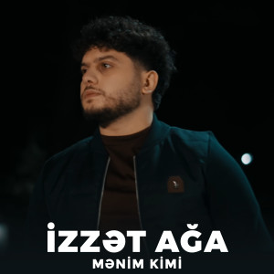 Listen to Mənim Kimi song with lyrics from İzzət ağa