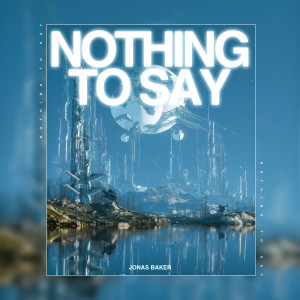 收聽Jonas Baker的Nothing To Say歌詞歌曲