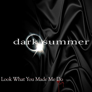 อัลบัม Look What You Made Me Do ศิลปิน Dark Summer