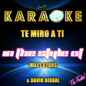 ดาวน์โหลดและฟังเพลง Te Miro a Ti (In the Style of Miley Cyrus & David Bisbal) [Karaoke Version] (Karaoke Version) พร้อมเนื้อเพลงจาก Ameritz Karaoke Planet
