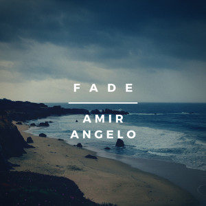 收聽Amir Angelo的Fade歌詞歌曲