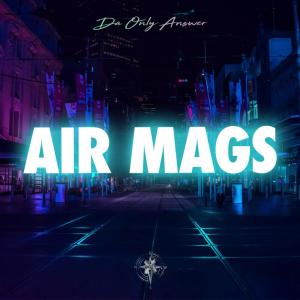 ดาวน์โหลดและฟังเพลง Air Mags พร้อมเนื้อเพลงจาก DA ONLY ANSWER
