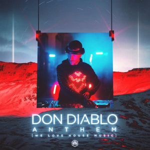 ดาวน์โหลดและฟังเพลง Anthem (We Love House Music) พร้อมเนื้อเพลงจาก Don Diablo