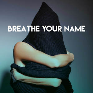 Listen to Breathe Your Name song with lyrics from New Ways