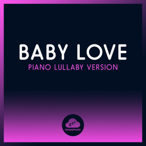 Album Baby Love (Piano Lullaby Version) oleh Sleepyheadz