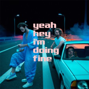 Album Yeah Hey I'm Doing Fine (Explicit) from Vyzer