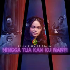 Listen to Hingga Tua Kan Kunanti song with lyrics from Kalia Siska