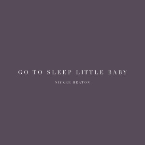 Niykee Heaton的專輯Go to Sleep Little Baby