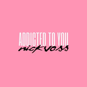 Nick Voss的專輯Addicted To You
