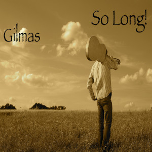 ดาวน์โหลดและฟังเพลง So Long! พร้อมเนื้อเพลงจาก Gilmas