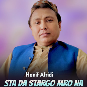 Listen to Sta Da Stargo Mro Na song with lyrics from Hanif Afridi