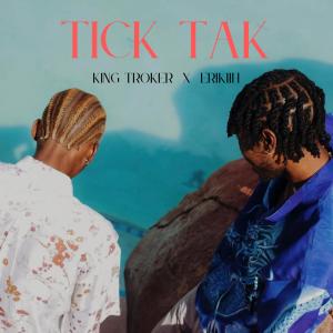King Troker的專輯TICK TAK (feat. ERIIKH) [Explicit]