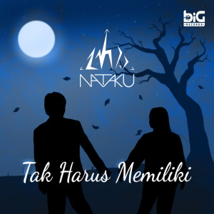Album Tak Harus Memiliki from NATAKU