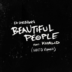 收聽Ed Sheeran的Beautiful People (feat. Khalid) (NOTD Remix)歌詞歌曲