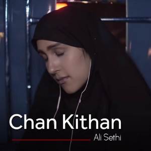 Dengarkan Chan Kithan lagu dari Ali Sethi dengan lirik