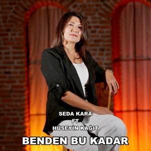 Listen to Benden Bu Kadar song with lyrics from Seda Kara