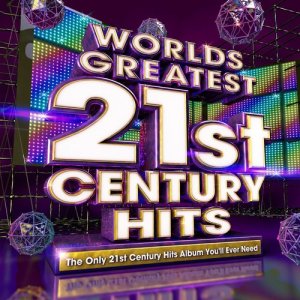Millennium Masters的專輯Worlds Greatest 21st Century Hits - The Only Twenty First Century Hits Album You'll Ever Need