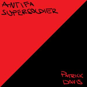 อัลบัม Antifa Supersoldier ศิลปิน Patrick Davis