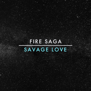 ดาวน์โหลดและฟังเพลง Savage Love พร้อมเนื้อเพลงจาก Fire Saga