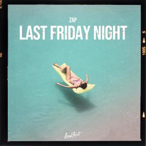 ดาวน์โหลดและฟังเพลง Last Friday Night พร้อมเนื้อเพลงจาก ZAP