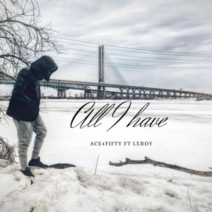 Listen to All I Have (Explicit) song with lyrics from Ace4fifty