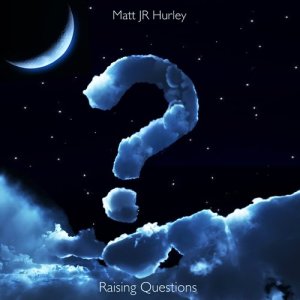 Matt JR Hurley的專輯Raising Questions