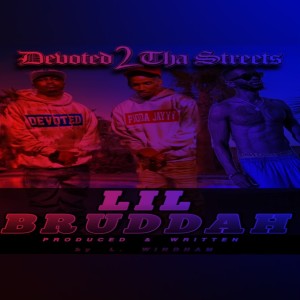 收聽Devoted 2 Tha Streets的Lil Bruddah (Explicit)歌詞歌曲