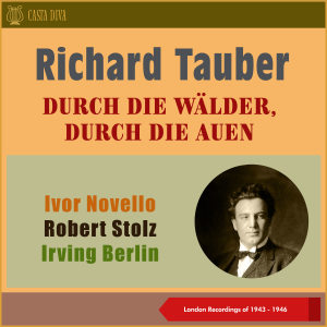 Album Durch Die Wälder, Durch Die Auen (London Recordings of 1943 - 1946) oleh Richard Tauber