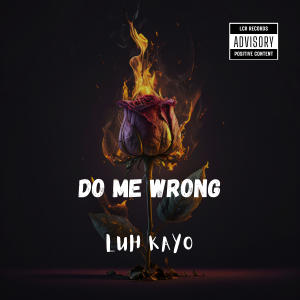 Dengarkan DO ME WRONG LKO (Radio Edit) lagu dari LUH KAYO dengan lirik