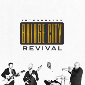 Bridge City Revival的专辑Introducing Bridge City Revival
