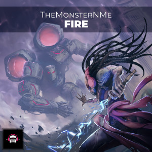 收聽TheMonsterNMe的Fire歌詞歌曲