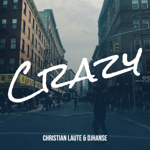 Dengarkan Crazy lagu dari Christian Laute dengan lirik