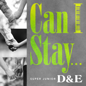 SUPER JUNIOR-D&E的專輯Can I Stay...