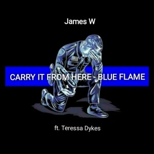อัลบัม Carry It from Here - Blue Flame ศิลปิน Teressa Dykes