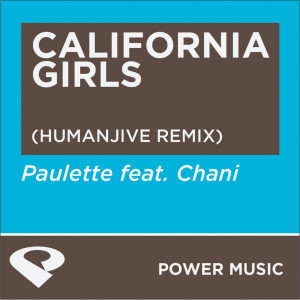 收聽Power Music Workout的California Girls (Humanjive Remix Radio Edit)歌詞歌曲
