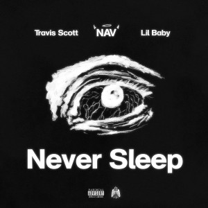 ดาวน์โหลดและฟังเพลง Never Sleep (Explicit) พร้อมเนื้อเพลงจาก Nav