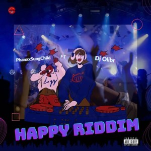 Listen to Happy Riddim (Explicit) song with lyrics from PhanxxSungChild