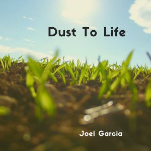 Joel Garcia的专辑Dust to Life