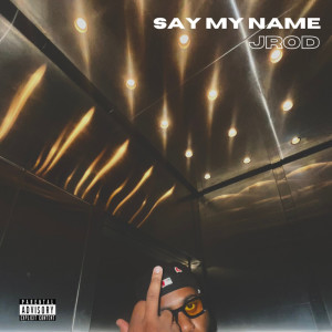 Say My Name (Explicit) dari JRod