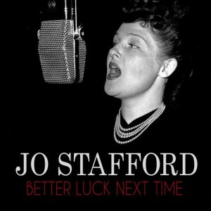 ดาวน์โหลดและฟังเพลง Better Luck Next Time พร้อมเนื้อเพลงจาก Jo Stafford