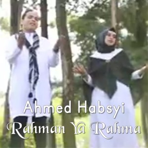 Rahman Ya Rahman dari Ahmed Habsyi
