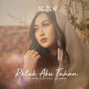 收听Shella O的Peluk Aku Tuhan歌词歌曲