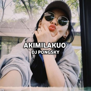 Dj pongsky的專輯AKIMILAKUO (Remix)